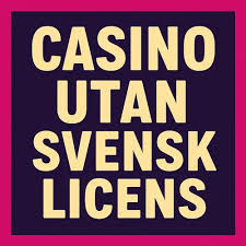 Casino Utan Svensk Licens Instant - Snabb och Enkel Spelupplevelse