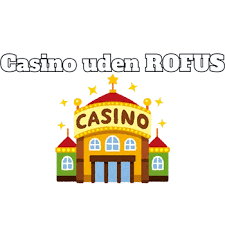 Online Casino Uden ROFUS Bonus En Guide til Frie Spilmuligheder Online Casino Uden ROFUS Bonus En Guide til Frie Spilmuligheder