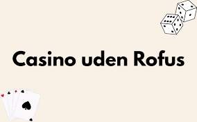 Casino uden ROFUS i Danmark - En Guide til Spil uden Begrænsninger Casino uden ROFUS i Danmark - En Guide til Spil uden Begrænsninger